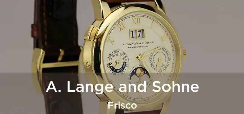 A. Lange and Sohne Frisco