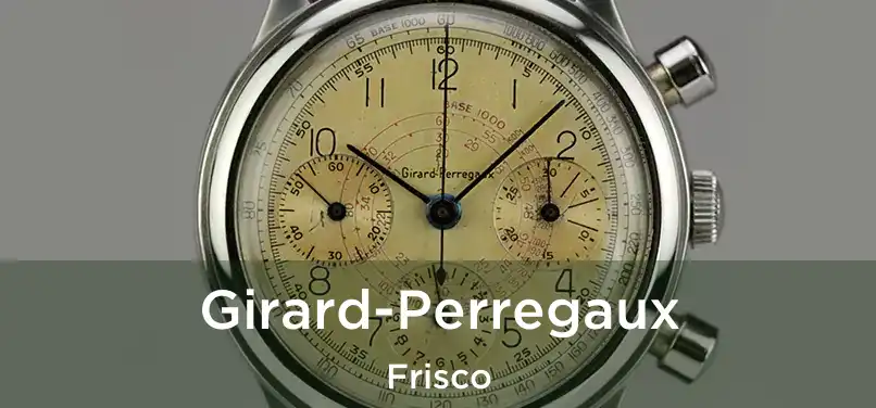 Girard-Perregaux Frisco