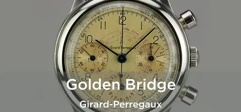 Golden Bridge Girard-Perregaux