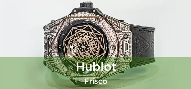 Hublot Frisco