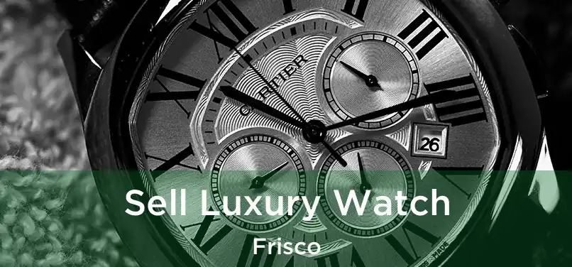 Sell Luxury Watch Frisco