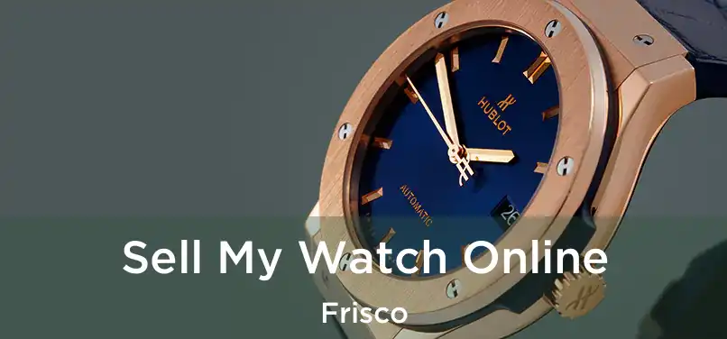 Sell My Watch Online Frisco