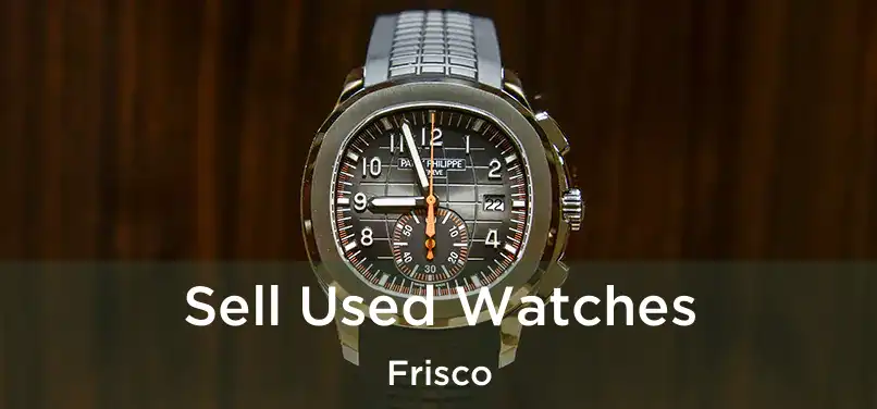 Sell Used Watches Frisco