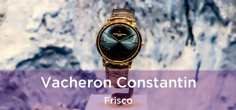 Vacheron Constantin Frisco