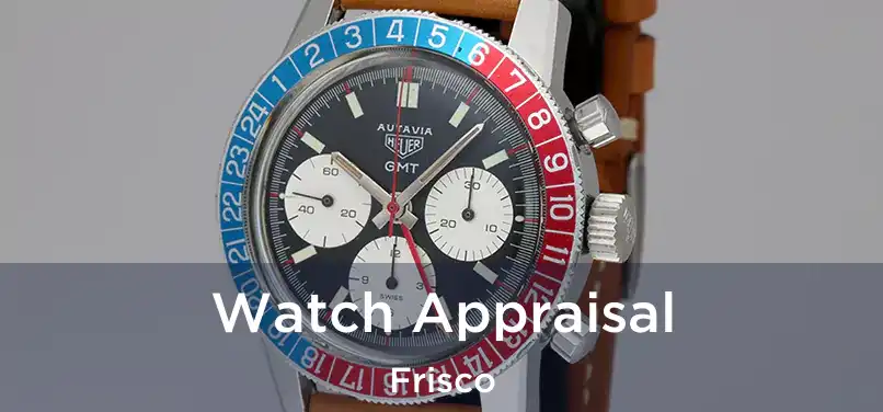 Watch Appraisal Frisco