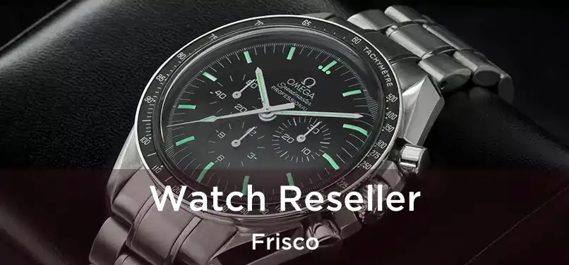 Watch Reseller Frisco