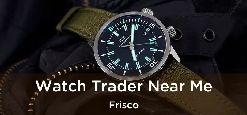 Watch Trader Near Me Frisco